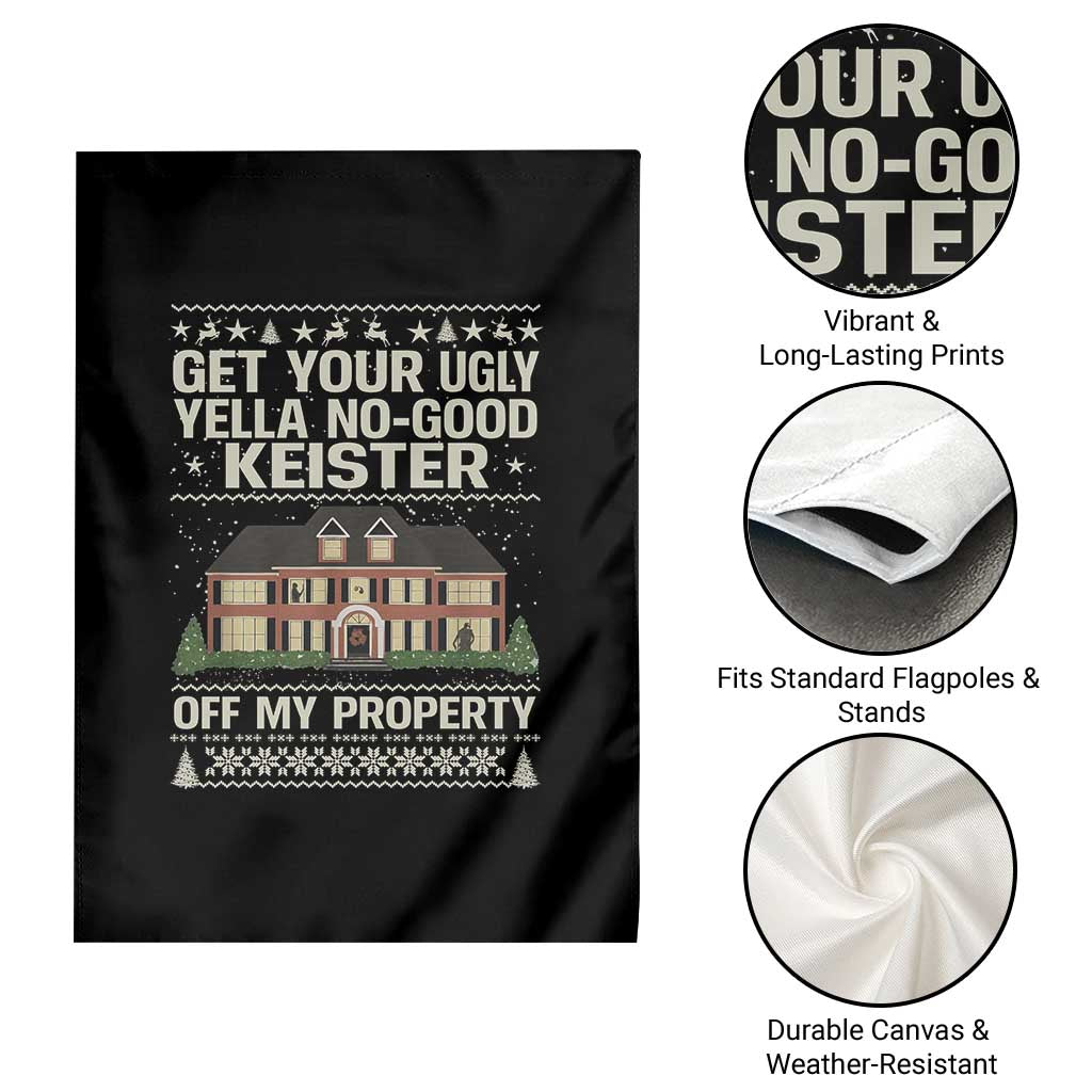 Get Your Ugly Yella No Good Keister Off My Property Garden Flag Funny Christmas Movie Holiday Lover - Wonder Print Shop