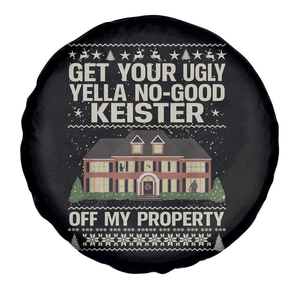 Get Your Ugly Yella No Good Keister Off My Property Spare Tire Cover Funny Christmas Movie Holiday Lover - Wonder Print Shop