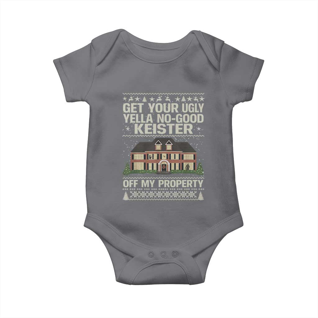 Get Your Ugly Yella No Good Keister Off My Property Baby Onesie Funny Christmas Movie Holiday Lover - Wonder Print Shop