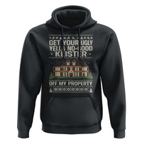 Get Your Ugly Yella No Good Keister Off My Property Hoodie Funny Christmas Movie Holiday Lover - Wonder Print Shop