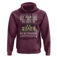 Get Your Ugly Yella No Good Keister Off My Property Hoodie Funny Christmas Movie Holiday Lover - Wonder Print Shop