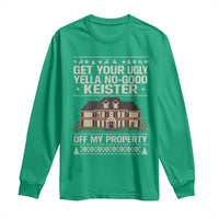 Get Your Ugly Yella No Good Keister Off My Property Long Sleeve Shirt Funny Christmas Movie Holiday Lover - Wonder Print Shop