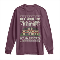 Get Your Ugly Yella No Good Keister Off My Property Long Sleeve Shirt Funny Christmas Movie Holiday Lover - Wonder Print Shop