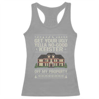 Get Your Ugly Yella No Good Keister Off My Property Racerback Tank Top Funny Christmas Movie Holiday Lover - Wonder Print Shop