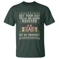 Get Your Ugly Yella No Good Keister Off My Property T Shirt Funny Christmas Movie Holiday Lover - Wonder Print Shop