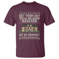 Get Your Ugly Yella No Good Keister Off My Property T Shirt Funny Christmas Movie Holiday Lover - Wonder Print Shop