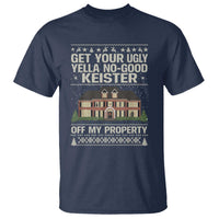 Get Your Ugly Yella No Good Keister Off My Property T Shirt Funny Christmas Movie Holiday Lover - Wonder Print Shop