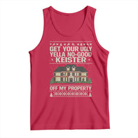 Get Your Ugly Yella No Good Keister Off My Property Tank Top Funny Christmas Movie Holiday Lover - Wonder Print Shop