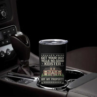 Get Your Ugly Yella No Good Keister Off My Property Tumbler Cup Funny Christmas Movie Holiday Lover - Wonder Print Shop