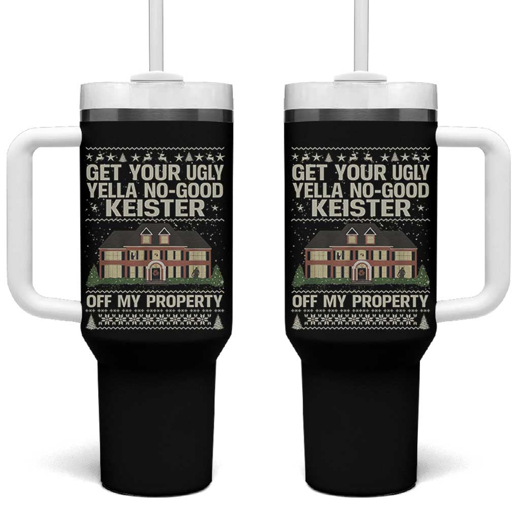 Get Your Ugly Yella No Good Keister Off My Property Tumbler With Handle Funny Christmas Movie Holiday Lover - Wonder Print Shop