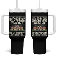 Get Your Ugly Yella No Good Keister Off My Property Tumbler With Handle Funny Christmas Movie Holiday Lover - Wonder Print Shop