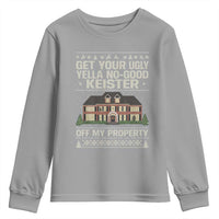 Get Your Ugly Yella No Good Keister Off My Property Youth Sweatshirt Funny Christmas Movie Holiday Lover - Wonder Print Shop