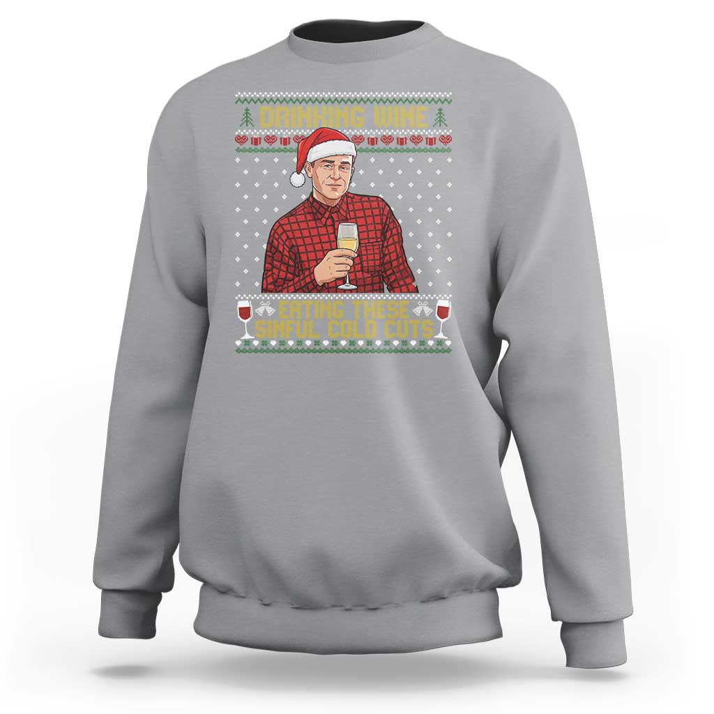 Funny Ed Gein Christmas Meme Sweatshirt Drinking Wine Eating This Sinful Cold Cuts Viral Scene Naughty Holiday - Wonder Print Shop
