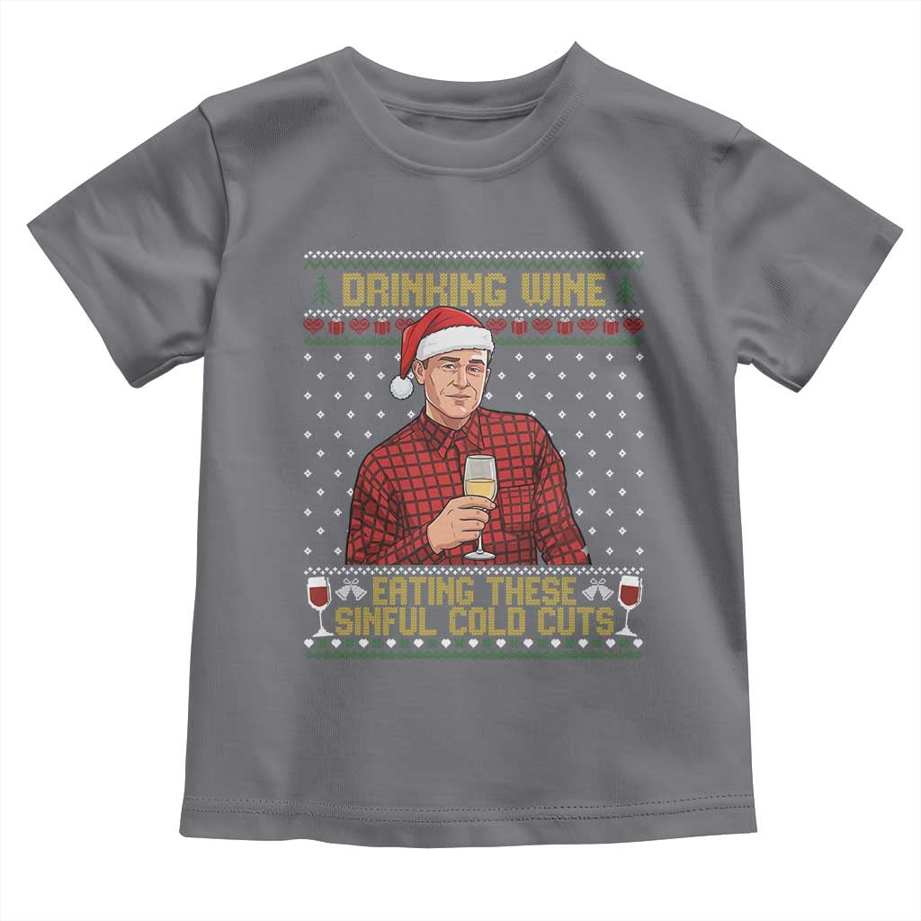 Funny Ed Gein Christmas Meme Toddler T Shirt Drinking Wine Eating This Sinful Cold Cuts Viral Scene Naughty Holiday - Wonder Print Shop