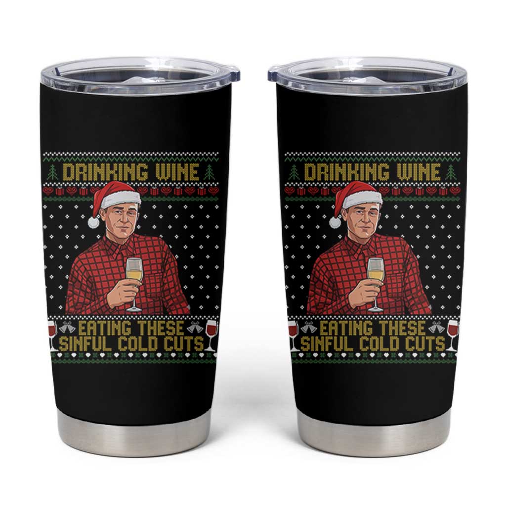 Funny Ed Gein Christmas Meme Tumbler Cup Drinking Wine Eating This Sinful Cold Cuts Viral Scene Naughty Holiday - Wonder Print Shop