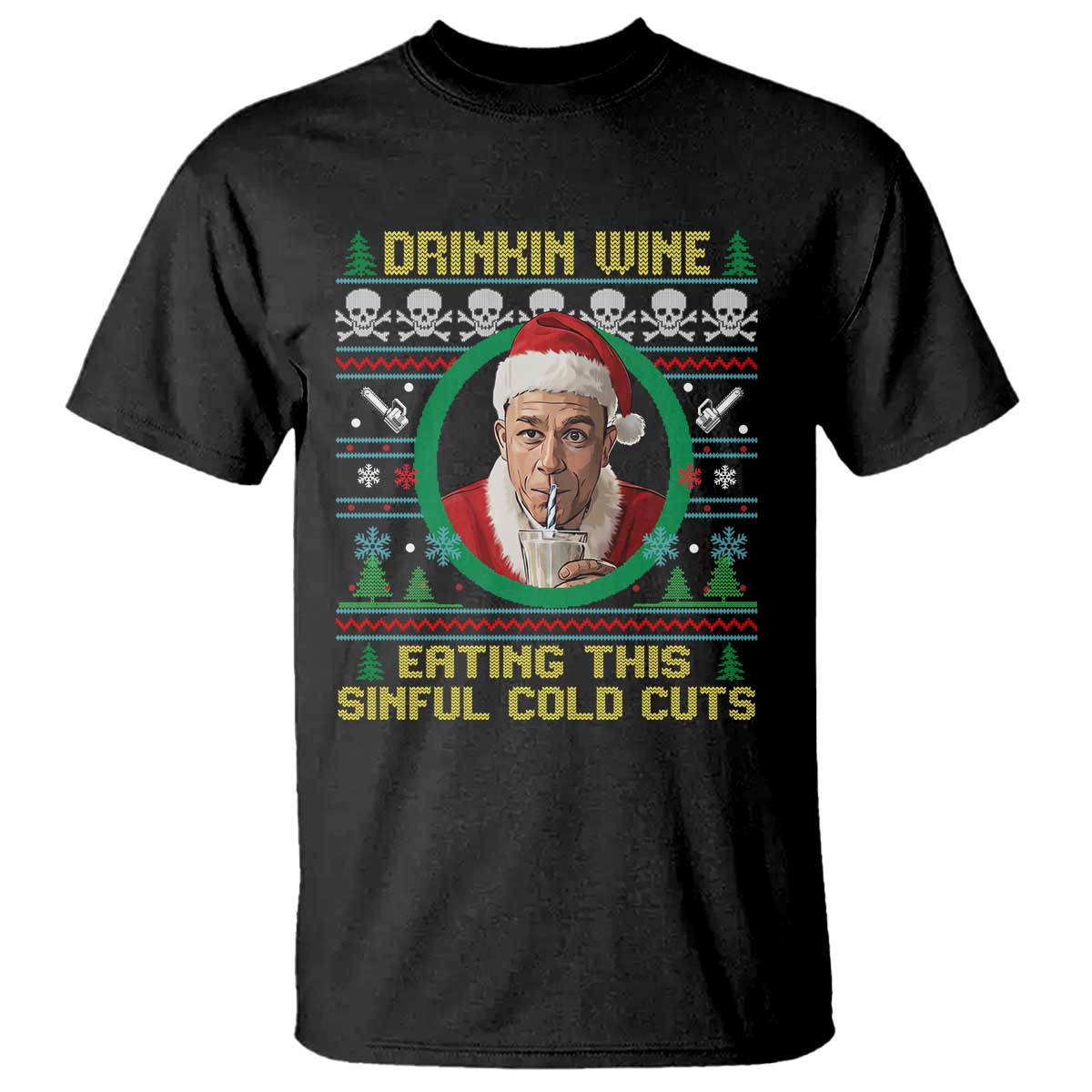 Funny Ed Gein Horror Christmas Meme T Shirt Drinking Wine Eating This Sinful Cold Cuts Viral Scene - Wonder Print Shop