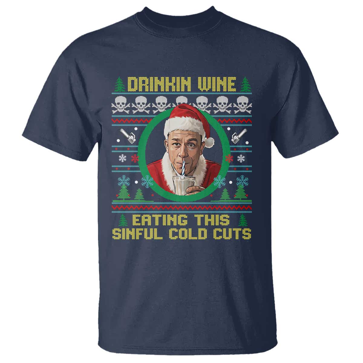 Funny Ed Gein Horror Christmas Meme T Shirt Drinking Wine Eating This Sinful Cold Cuts Viral Scene - Wonder Print Shop
