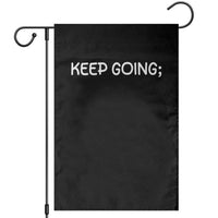 Keep Going Semicolon Suicide Prevention Awareness Garden Flag Mental Health Support You Matter Inspiration Radiate Positivity