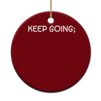Keep Going Semicolon Suicide Prevention Awareness Ceramic Ornament Mental Health Support You Matter Inspiration Radiate Positivity