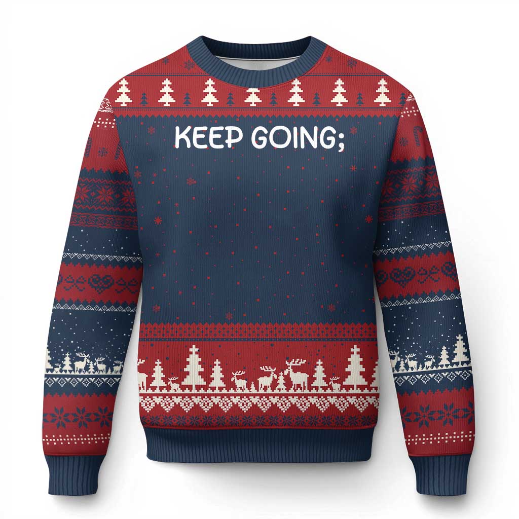 Keep Going Semicolon Suicide Prevention Awareness Ugly Christmas Sweater Mental Health Support You Matter Inspiration Radiate Positivity