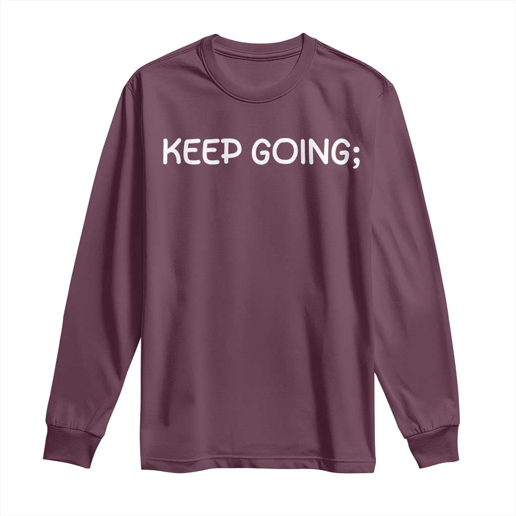 Keep Going Semicolon Suicide Prevention Awareness Long Sleeve Shirt Mental Health Support You Matter Inspiration Radiate Positivity