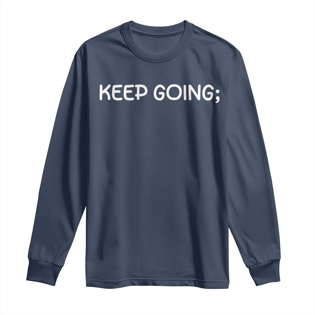 Keep Going Semicolon Suicide Prevention Awareness Long Sleeve Shirt Mental Health Support You Matter Inspiration Radiate Positivity