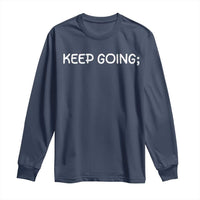 Keep Going Semicolon Suicide Prevention Awareness Long Sleeve Shirt Mental Health Support You Matter Inspiration Radiate Positivity