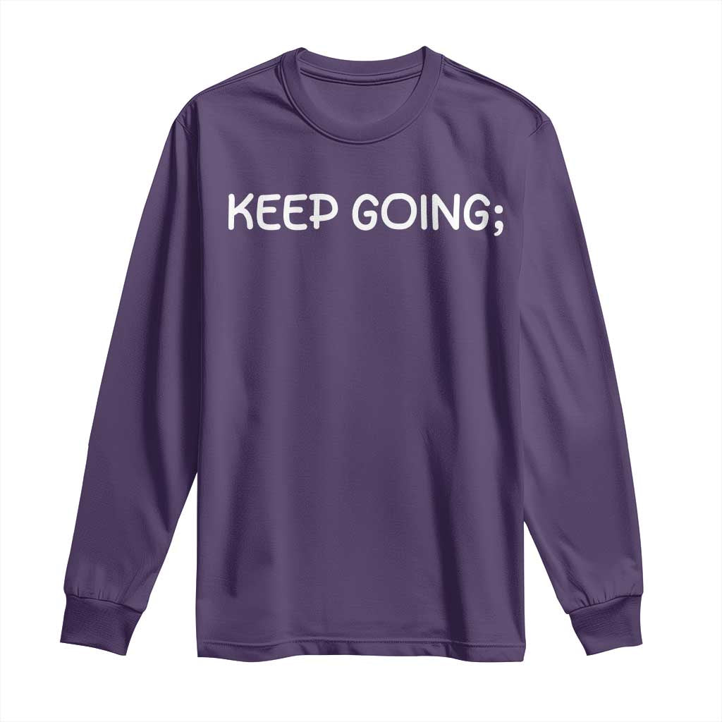 Keep Going Semicolon Suicide Prevention Awareness Long Sleeve Shirt Mental Health Support You Matter Inspiration Radiate Positivity