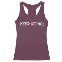 Keep Going Semicolon Suicide Prevention Awareness Racerback Tank Top Mental Health Support You Matter Inspiration Radiate Positivity