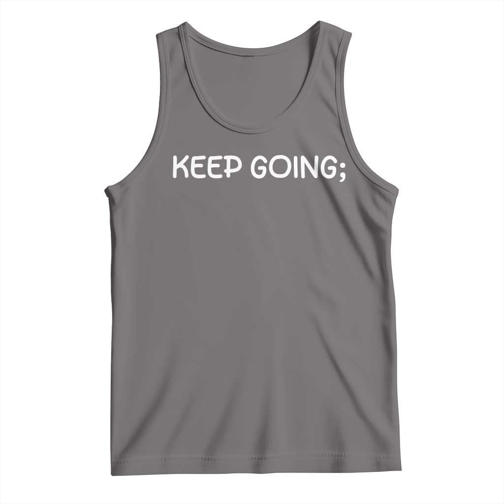 Keep Going Semicolon Suicide Prevention Awareness Tank Top Mental Health Support You Matter Inspiration Radiate Positivity