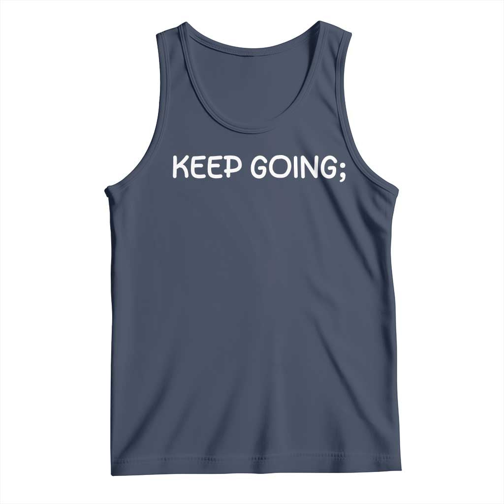 Keep Going Semicolon Suicide Prevention Awareness Tank Top Mental Health Support You Matter Inspiration Radiate Positivity