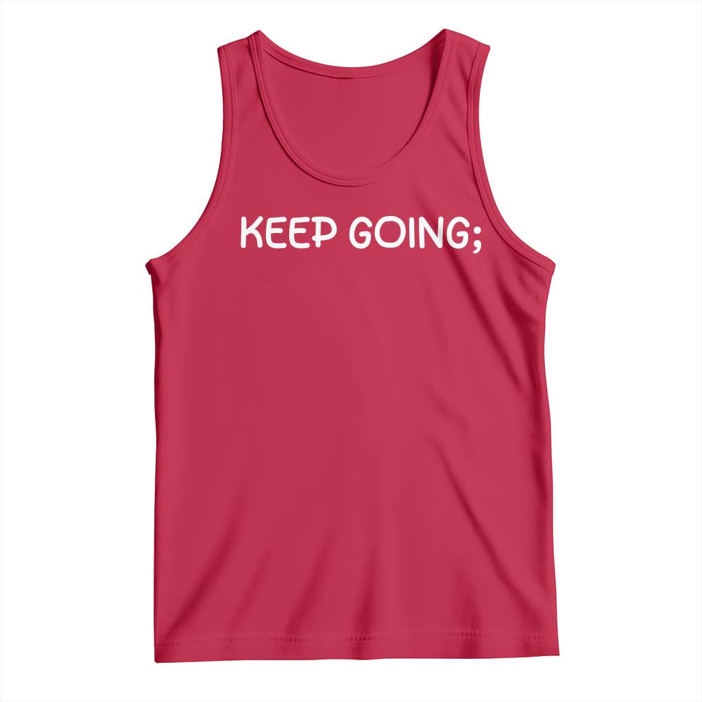 Keep Going Semicolon Suicide Prevention Awareness Tank Top Mental Health Support You Matter Inspiration Radiate Positivity