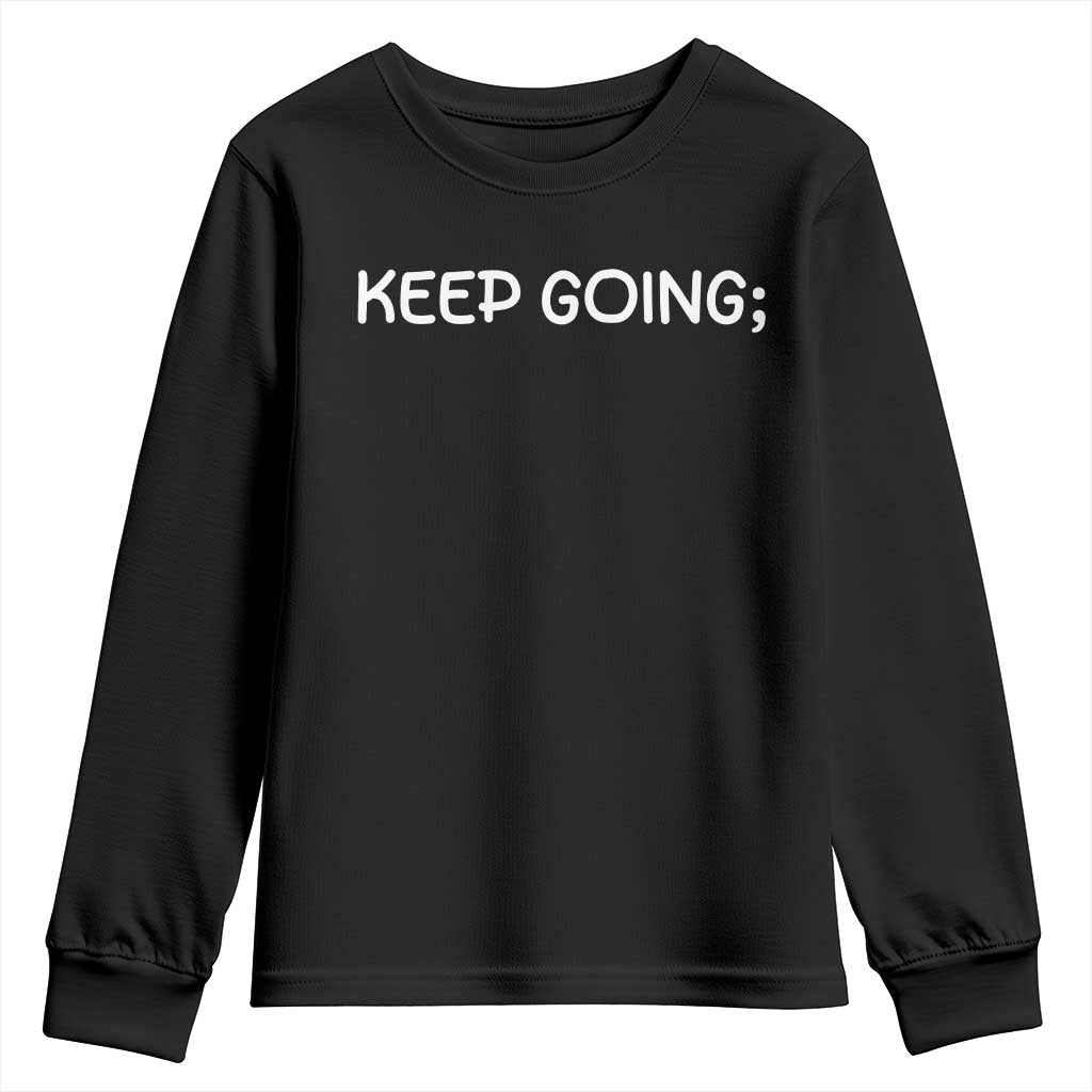 Keep Going Semicolon Suicide Prevention Awareness Youth Sweatshirt Mental Health Support You Matter Inspiration Radiate Positivity