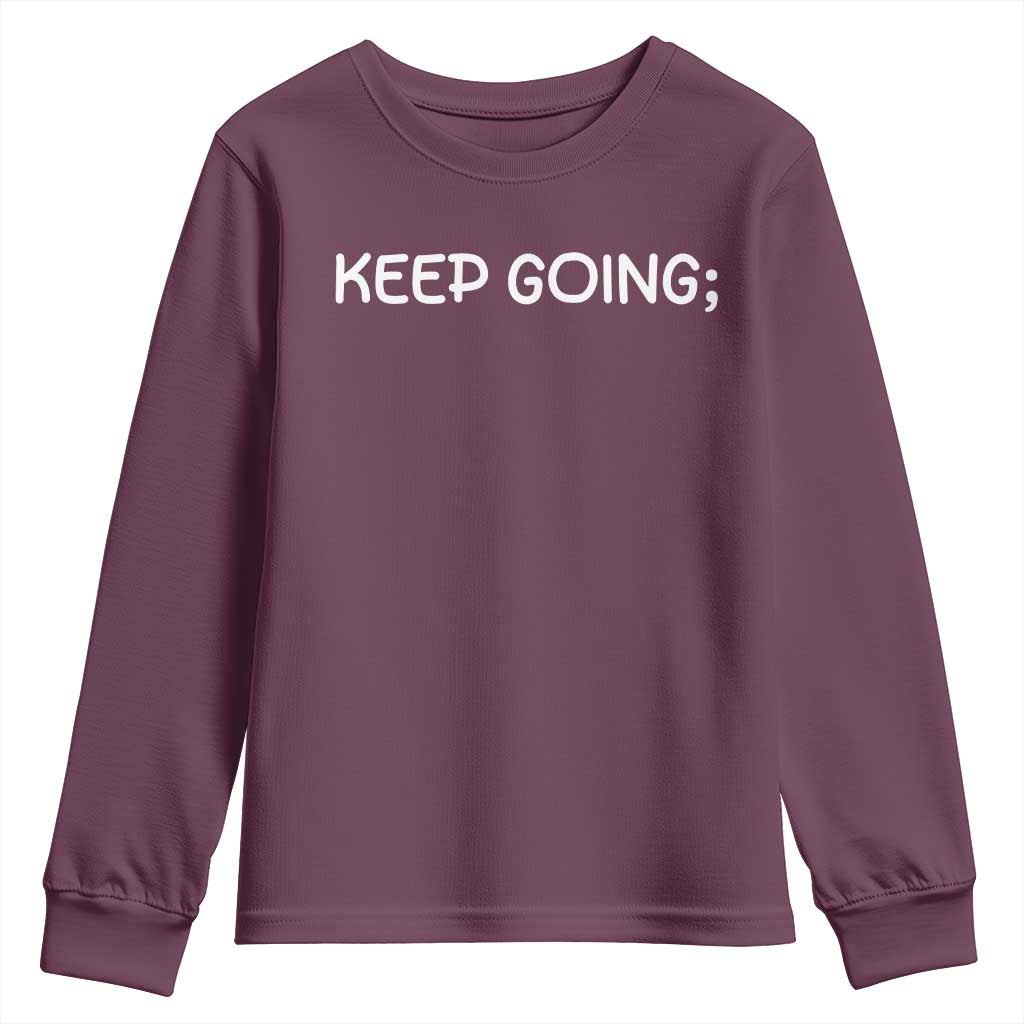Keep Going Semicolon Suicide Prevention Awareness Youth Sweatshirt Mental Health Support You Matter Inspiration Radiate Positivity