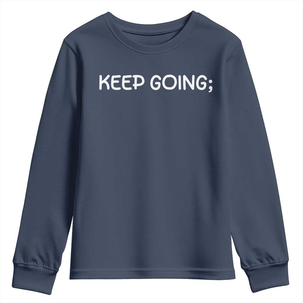 Keep Going Semicolon Suicide Prevention Awareness Youth Sweatshirt Mental Health Support You Matter Inspiration Radiate Positivity