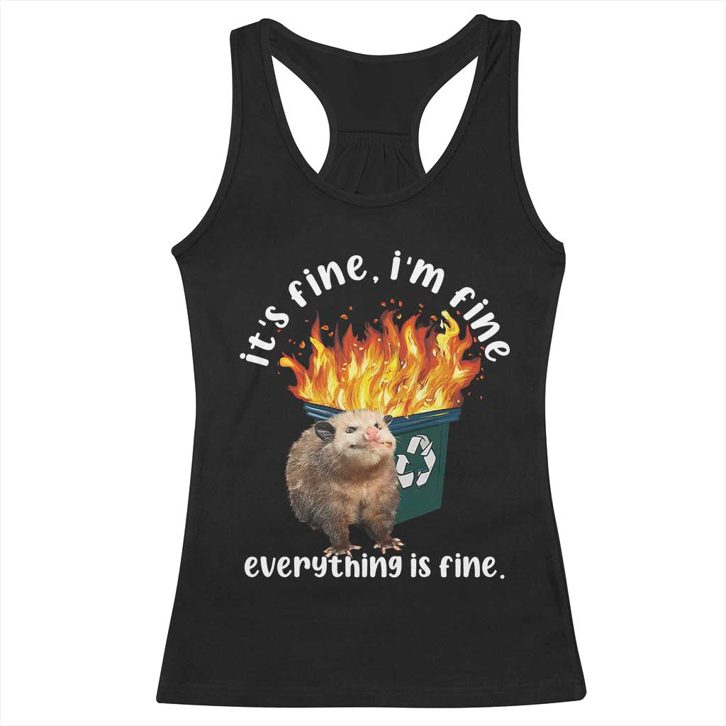 Funny Opossum Meme Racerback Tank Top It's Fine I'm Fine Everything Is Fine Dumpster Fire