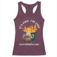 Funny Opossum Meme Racerback Tank Top It's Fine I'm Fine Everything Is Fine Dumpster Fire