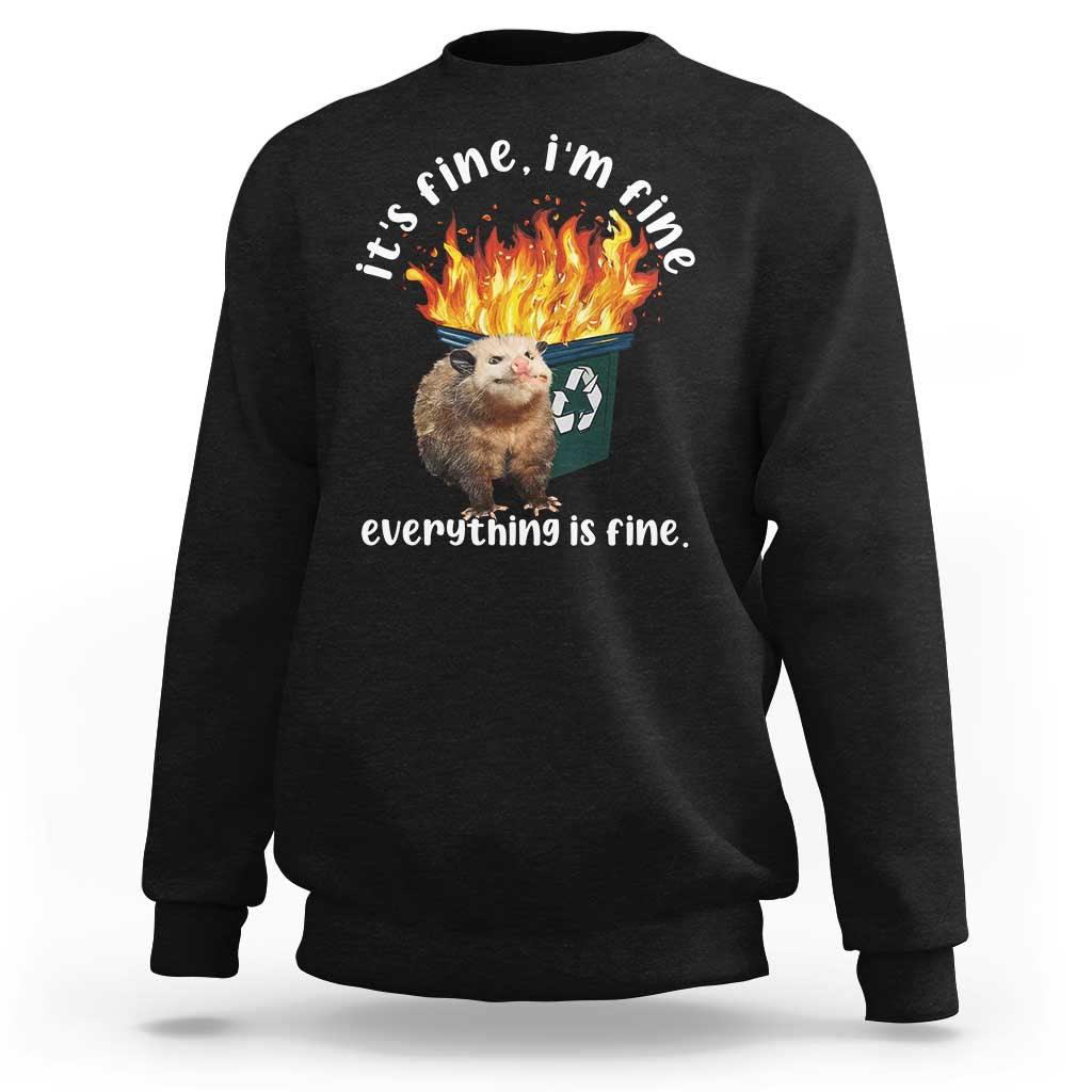 Funny Opossum Meme Sweatshirt It's Fine I'm Fine Everything Is Fine Dumpster Fire - Wonder Print Shop