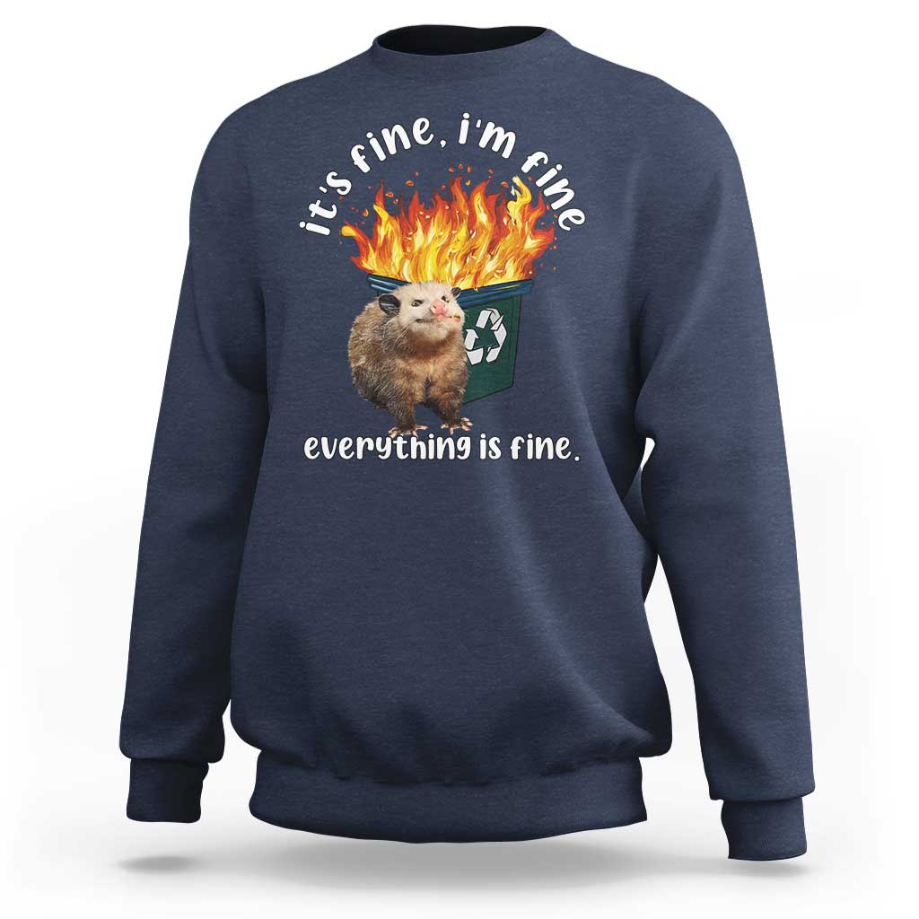 Funny Opossum Meme Sweatshirt It's Fine I'm Fine Everything Is Fine Dumpster Fire - Wonder Print Shop