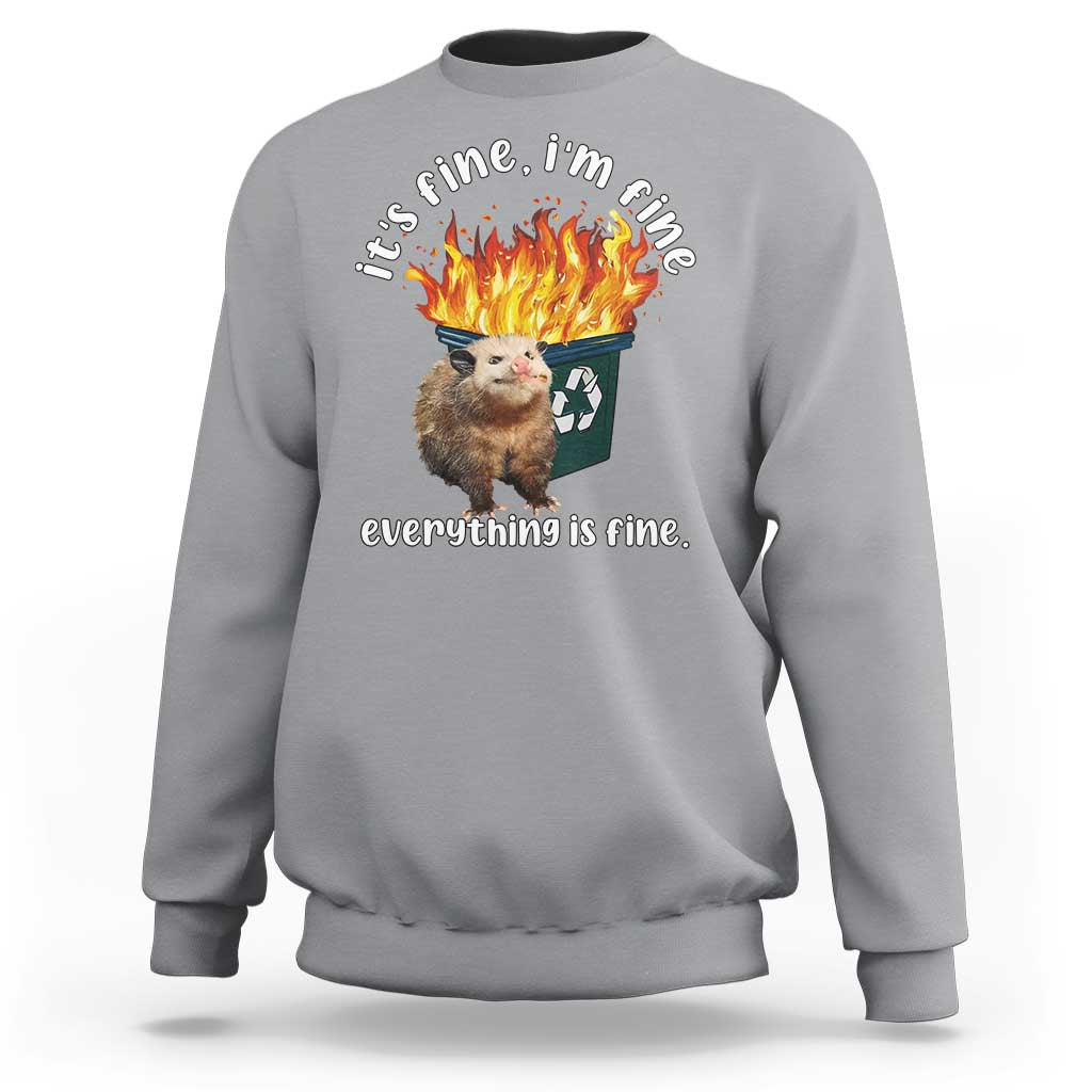 Funny Opossum Meme Sweatshirt It's Fine I'm Fine Everything Is Fine Dumpster Fire - Wonder Print Shop