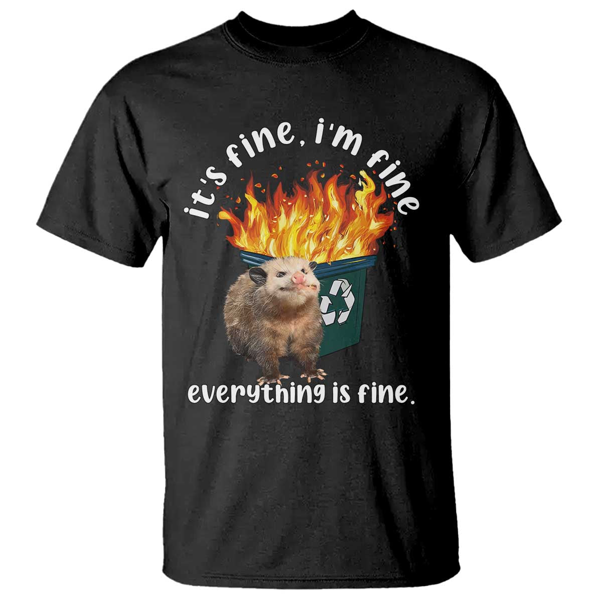 Funny Opossum Meme T Shirt It's Fine I'm Fine Everything Is Fine Dumpster Fire - Wonder Print Shop