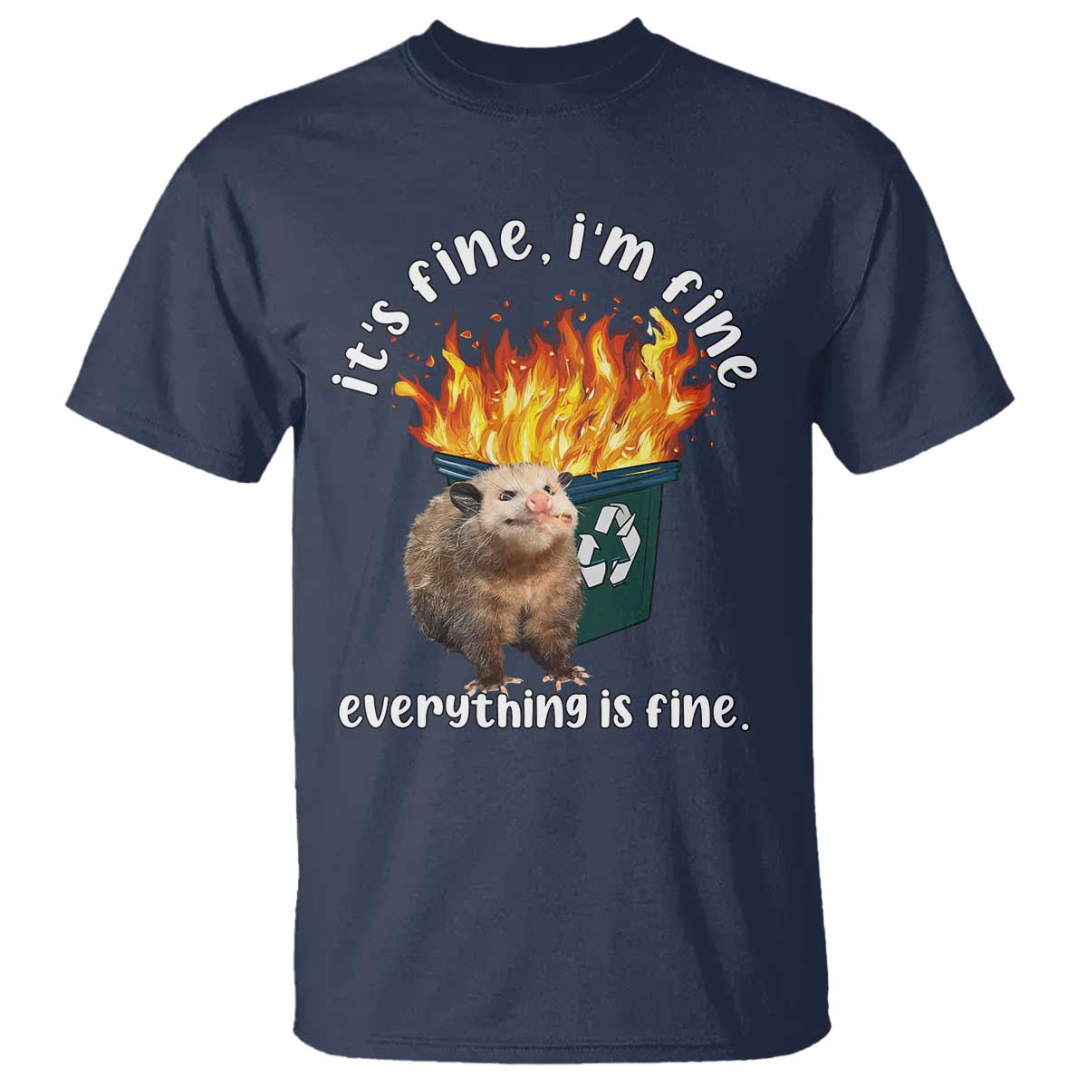 Funny Opossum Meme T Shirt It's Fine I'm Fine Everything Is Fine Dumpster Fire - Wonder Print Shop