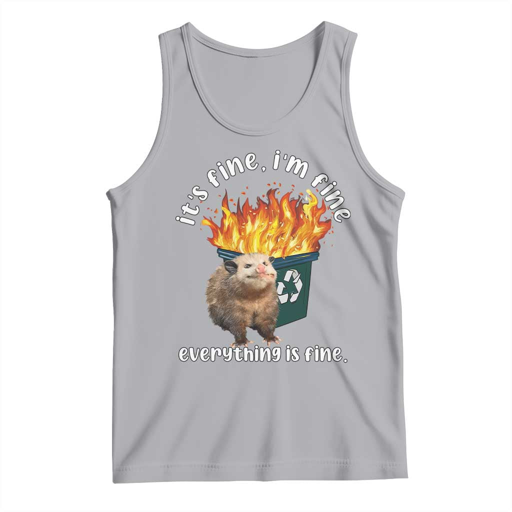 Funny Opossum Meme Tank Top It's Fine I'm Fine Everything Is Fine Dumpster Fire