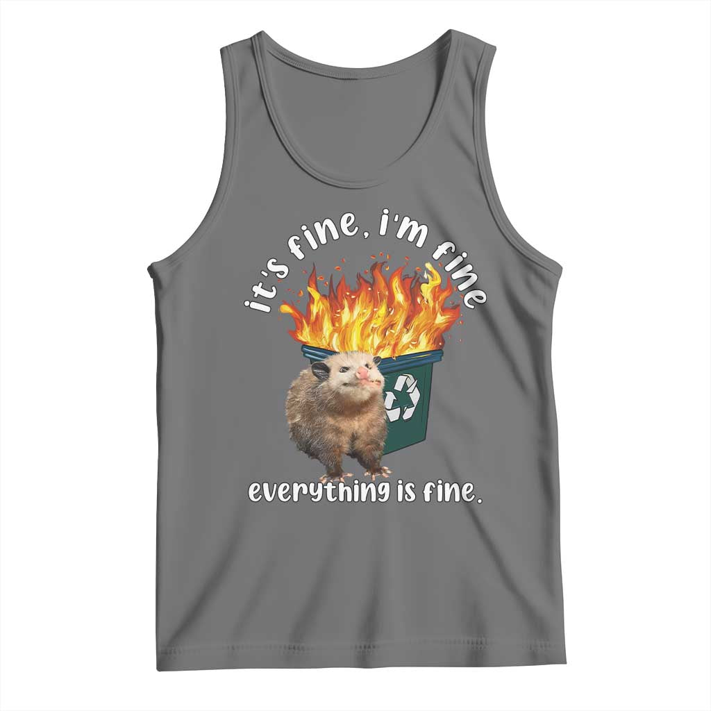 Funny Opossum Meme Tank Top It's Fine I'm Fine Everything Is Fine Dumpster Fire