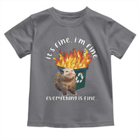 Funny Opossum Meme Toddler T Shirt It's Fine I'm Fine Everything Is Fine Dumpster Fire