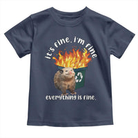 Funny Opossum Meme Toddler T Shirt It's Fine I'm Fine Everything Is Fine Dumpster Fire