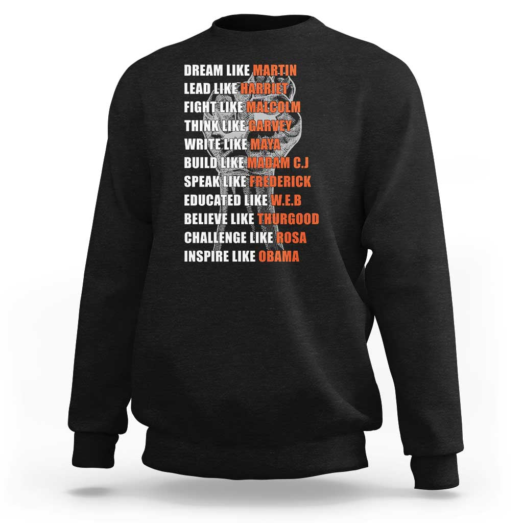 Civil Right Leaders Inspiration Sweatshirt Dream Like Martin Black History African American - Wonder Print Shop