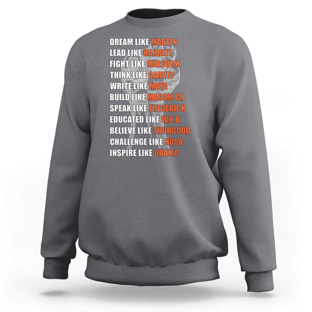 Civil Right Leaders Inspiration Sweatshirt Dream Like Martin Black History African American - Wonder Print Shop