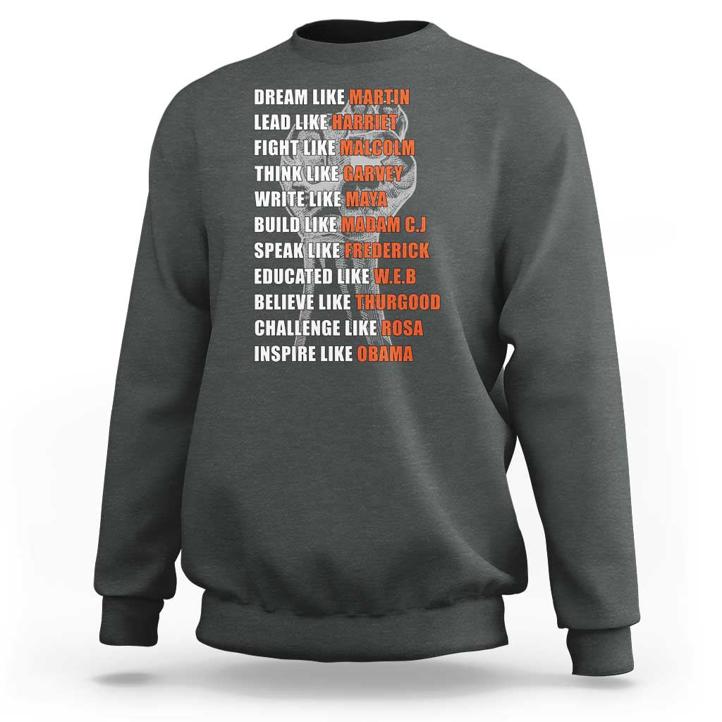 Civil Right Leaders Inspiration Sweatshirt Dream Like Martin Black History African American - Wonder Print Shop
