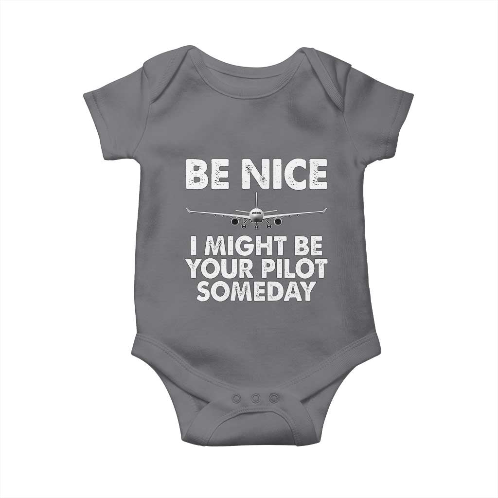 Funny Aviation Pilot Baby Onesie Be Nice I Might Be You Pilot Someday Airplane